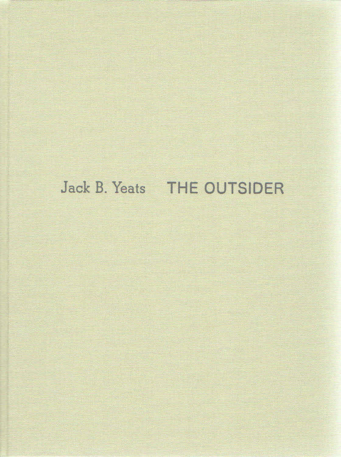 Jack B. Yeats - THE OUTSIDER Jack B. Yeats - THE OUTSIDER