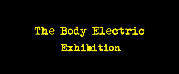 The Body Electric Exhibition