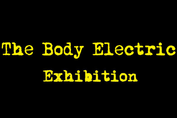 The Body Electric Exhibition